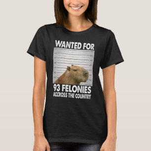 Capybara Mugshot Wanted For 93 Felonies Across The T-Shirt
