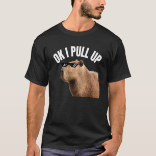 Capybara OK I Pull Up Rodent Animal Respect Joke T-Shirt