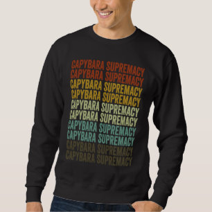 Capybara Supremacy Capybara Sweatshirt