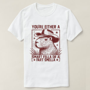 Capybara You're Either A Smart Fella - Fart Smella T-Shirt