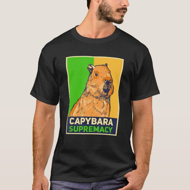 Capybaras   Capibara Rodent Capybara Supremacy T-Shirt (Front)