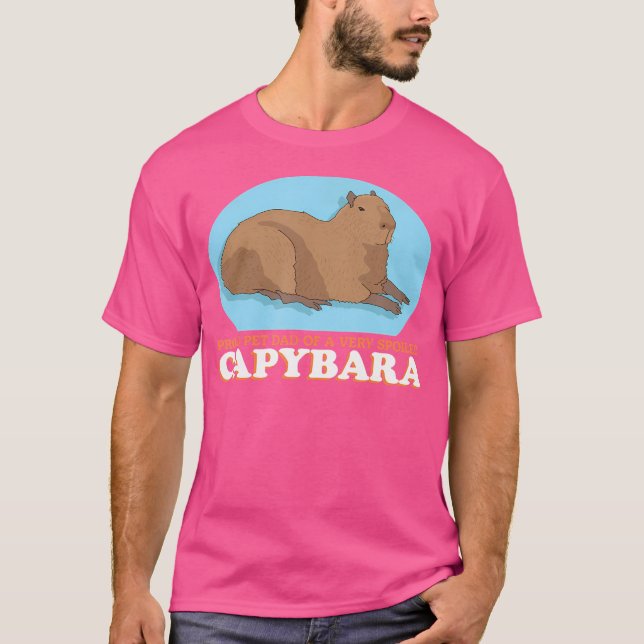 Capybaras Pet Dad Of A Spoiled Capybara T-Shirt (Front)