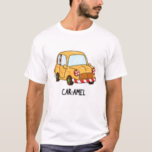 Car-amel Funny Candy Car Pun  T-Shirt