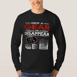 Car Car Guys Drop A Gear And Disappear T-Shirt
