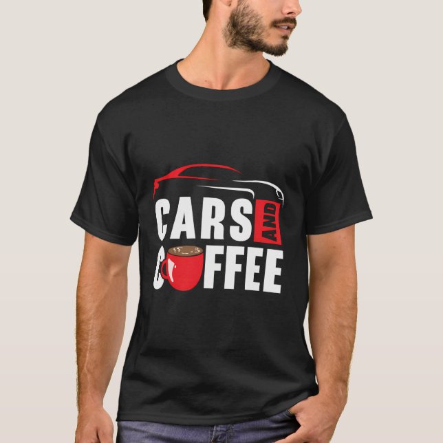 Car Coffee Caffeine Car Enthusiast Car Racing T-Shirt (Front)