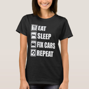 Car Dad Car Mechanic Tuning Eat Sleep Fix Cars Rep T-Shirt
