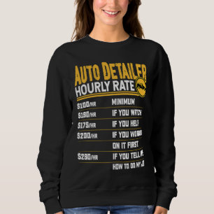 Car Detailer Hourly Rate Automotive Car Detailer Sweatshirt