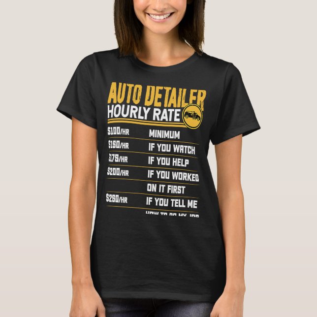 Car Detailer Hourly Rate Automotive Car Detailer T-Shirt (Front)