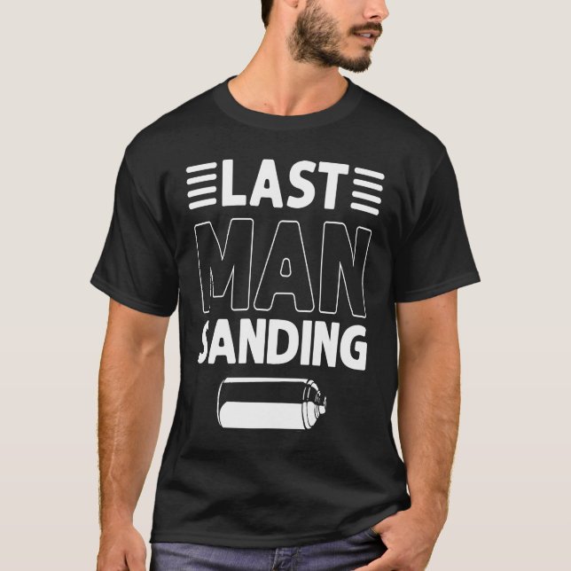 Car Detailer Last Man Sanding Automotive Detailing T-Shirt (Front)