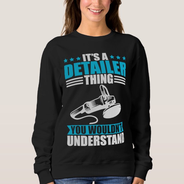 Car detailer thing you wouldn´t understand sweatshirt (Front)