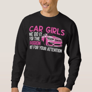 Car Girls We Do It For Passion Car Enthusiast La Sweatshirt