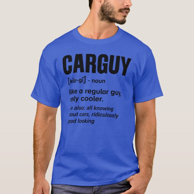Car Guy Definition Mechanic Auto Racing Car Lovers T-Shirt (Front)