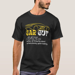 Car Guy Definition Sport Car Car guy Mechanic T-Shirt