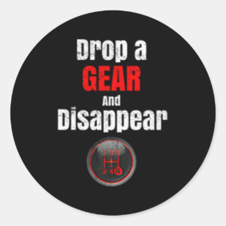 Car Guy Drop A Gear And Disappear Classic Round Sticker