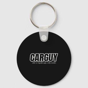 Car Guy Gift - Carguy Like A Regular Guy, Only Coo Key Ring