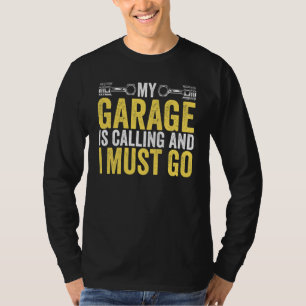 Car Guys Car Mechanic My Garage Is Calling And I M T-Shirt