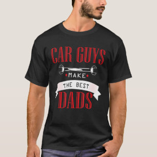 Car Guys Make The Best Dads Garage Mechanic Dad T-Shirt