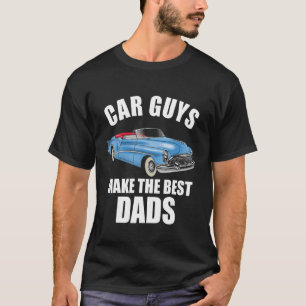 Car Guys Make The Best Dads T-Shirt