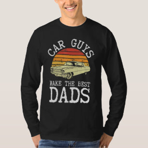 Car Guys Make The Best Dads Vintage Classic Car Fa T-Shirt