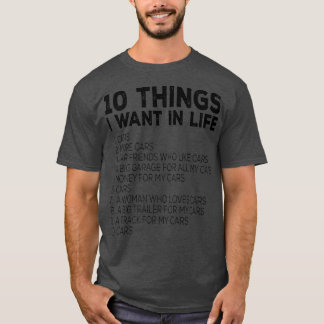 Car Lover Funny Gift - Ten Things I Want In Life C T-Shirt