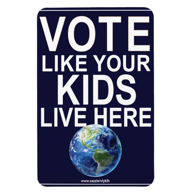 Car Magnet- Vote Like Your Kids... (real earth) Magnet (Vertical)