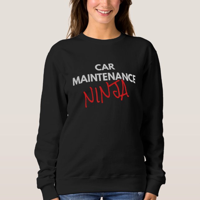 Car Maintenance Ninja Fun Mechanic Sweatshirt (Front)