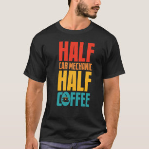 Car Mechanic Funny  For Coffee Lovers  T-Shirt
