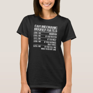 Car Mechanic Hourly Rates Cars Fixer Repairman Fun T-Shirt