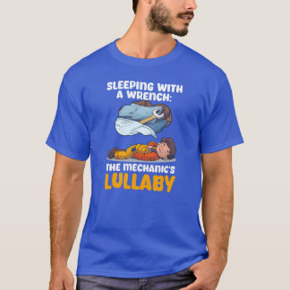 Car Mechanic Sleeping With Wrench Mechanics Lulla  T-Shirt