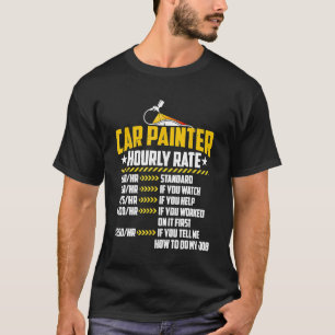 Car Painter Hourly Rate Auto Job Painting Labour R T-Shirt