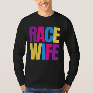 Car Racing Racetrack Race Wife Racer Wife T-Shirt