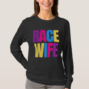 Car Racing Racetrack Race Wife Racer Wife T-Shirt