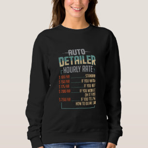 Car Restoration Auto Detailer Hourly Rate Restorer Sweatshirt