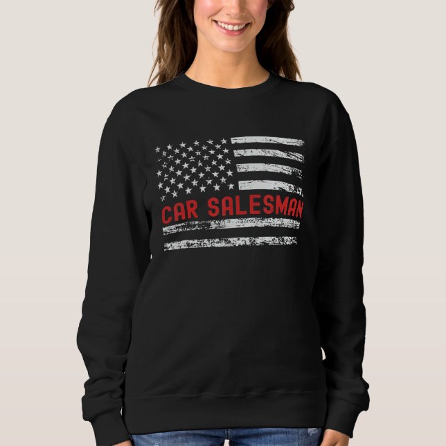 Car Salesman USA Flag Profession Retro Job Title Sweatshirt (Front)