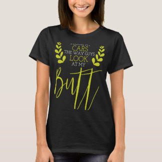 Car Statement I Look At Cars T-Shirt