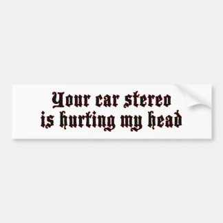 Car Stereo Hurting (quiet) bumper sticker