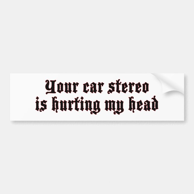 Car Stereo Hurting (quiet) bumper sticker (Front)