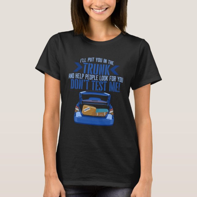Car Trunk Sarcastic Saying Gag Ironic Parody Men W T-Shirt (Front)