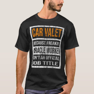Car Valet Because Miracle Worker Men Women  1 T-Shirt