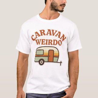 Caravan Weirdo Retro Camping Design T-Shirt