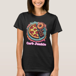 Carb Junkie Pizza Donut Candy Foodie Tee