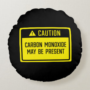 Carbon Monoxide May Be Present Sign Round Cushion