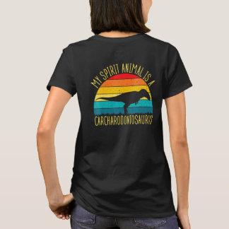 Carcharodontosaurus Is My Spirit Animal Dinosaur T-Shirt