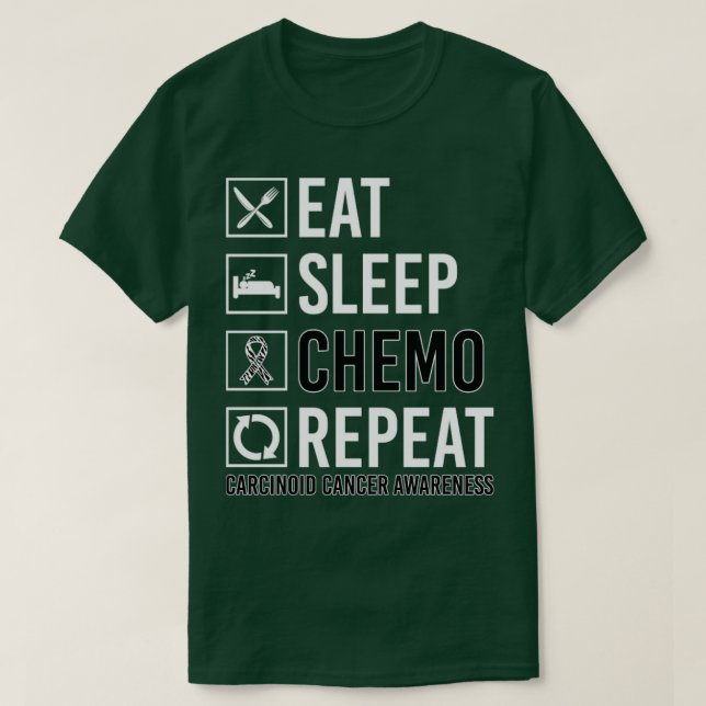 Carcinoid Cancer Awareness Eat Sleep Chemo Repeat  T-Shirt (Design Front)