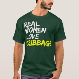 Card Game Cribbage Game Night Real Women Love Crib T-Shirt