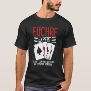 Card Game Euchre Quote For A Euchre Player T-Shirt
