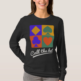 Card Games  Call the Bet T-Shirt