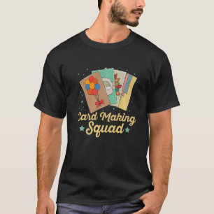 Card Making Squad Quote for a Card Crafter T-Shirt