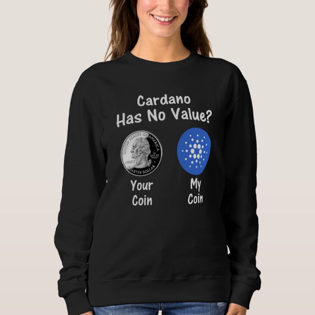 Cardano Has No Value Sweatshirt (Front)