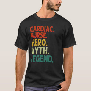 Cardiac Nurse Hero Myth Legend Vintage Cardiac Nur T-Shirt